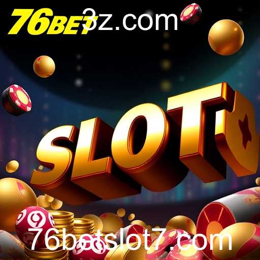 Explorando as Promoções no 76bet Slot: Vantagens e Oportunidades